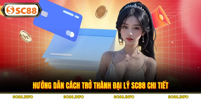 Hướng dẫn cách trở thành đại lý SC88 chi tiết