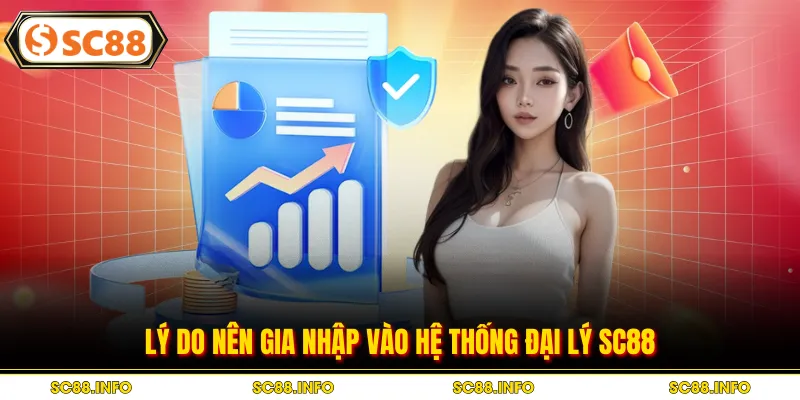 Lý do nên gia nhập vào hệ thống đại lý SC88